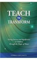 Teach to Transform: Giving success and significance to children through the magic of music