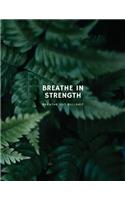 Breathe In Strength, Breathe Out Bullshit Inspirational Notebook: Medium College-Ruled Notebook, 120 Paged, Lined, 8.5 x 11 (21.59 x 27.94 cm)