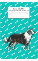 Border Collie Mom Weekly Planner Octorber 2018 - December 2019: Daily Weekly Monthly Calendar Organizer for Dog Lovers