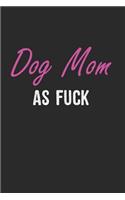 Dog Mom as Fuck