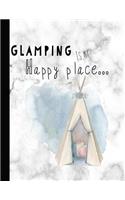 Glamping Is My Happy Place: Camping Journal for the Outdoor Enthusiast to Record All Their Adventurers