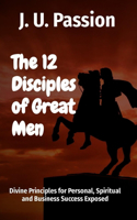 The 12 Disciples of Great Men