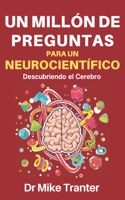 Millón de Preguntas Para Un Neurocientífico