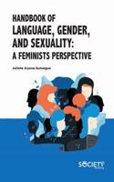 Handbook of Language, Gender, and Sexuality: A Feminists Perspective