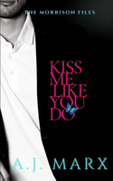 Kiss Me Like You Do
