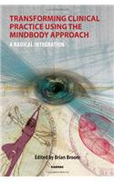 Transforming Clinical Practice Using the MindBody Approach: A Radical Integration