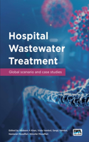 Hospital Wastewater Treatment: Global Scenario and Case Studies