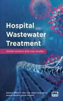Hospital Wastewater Treatment: Global scenario and case studies