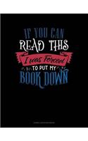 If You Can Read This I Was Forced to Put My Book Down: Cornell Notes Notebook(421 Cornell Notes Notebook)