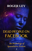 Dead People on Facebook: An Anthology of Speculative Fiction(The Chronoscape Collection)