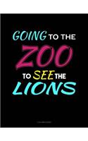 Going to the Zoo to See the Lions