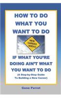 How to Do What You Want to Do If What You're Doing Ain't What You Want to Do