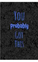 You Probably Got This Journal