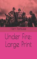 Under Fire: Large Print