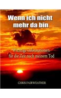 Wenn ich nicht mehr da bin
