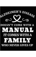 Alzheimer's Disease Doesn't Come with a Manual It Comes with a Family Who Never Gives Up: Alzheimer's Disease Awareness Gifts 8x10 Journal 100 Pages