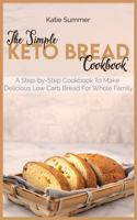 The Simple Keto Bread Cookbook