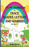 It's My Workbook to Trace Shapes, Letters and Numbers, Kids Ages 3-5: Workbook to Learn and Practice Tracing Lines, Shapes, Letters and Numbers. 120 Pages with Fun and Unique Illustrations. English Edition