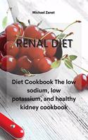 Renal Diet: Diet Cookbook The low sodium, low potassium, and healthy kidney cookbook