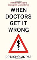 When Doctors Get It Wrong: The Patients' Guide to Dealing with Medical Errors