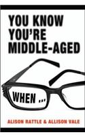 You Know You're Middle-Aged When...