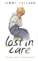 Lost in Care - The True Story of a Forgotten Child