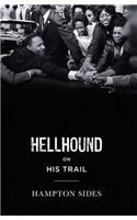 Hellhound on his Trail: The Stalking of Martin Luther King, Jr. and the International Hunt for His Assassin