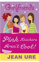 Pink Knickers Aren't Cool