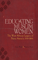 Educating Muslim Women: The West African Legacy of Nana Asma'u 1793-1864