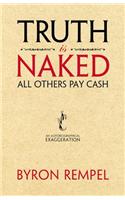 Truth Is Naked, All Others Pay Cash