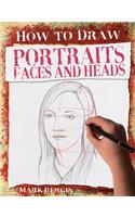 Portraits, Faces and Heads: (How to Draw)