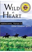 Wild at Heart: Adolescents, Horses & Other Kindred Spirits