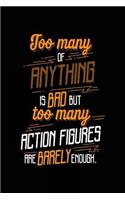 Too Many Of Anything Is Bad But Too Many Action Figures Are Barely Enough.