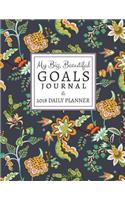 My Big, Beautiful Goals Journal: 2018 Daily Planner