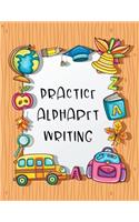 Practice Alphabet Writing: Letter Tracing Practice Book For Preschoolers, Kindergarten (Printing For Kids Ages 3-5)(1" Lines, Dotted)