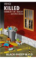 Who Killed Franklin V.W. Roach? .....and Other Stories.