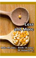 Less and More