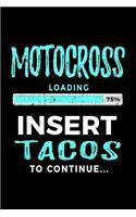 Motocross Loading 75% Insert Tacos To Continue: Lined Notebooks & Journals To Write In