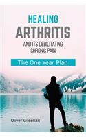 Healing Arthritis and Its Debilitating Chronic Pain