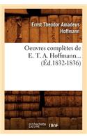Oeuvres Complètes de E. T. A. Hoffmann (Éd.1832-1836)
