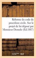 Réforme Du Code de Procédure Civile. Observations Sur Le Projet de Loi Déposé Par Monsieur Demole