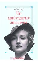 Apres-Guerre Amoureux (Un): (6031975 Romans, Nouvelles, Recits (Domaine Francais))