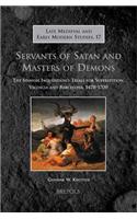 Servants of Satan and Masters of Demons: The Spanish Inquisition's Trials of Superstition, Valencia and Barcelona, 1478-1700