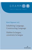 Inhabiting Language, Constructing Language / Habiter La Langue, Construire La Langue