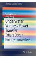 Underwater Wireless Power Transfer: Smart Ocean Energy Converters