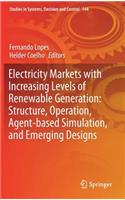 Electricity Markets with Increasing Levels of Renewable Generation: Structure, Operation, Agent-Based Simulation, and Emerging Designs