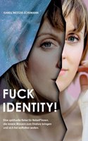 Fuck Identity!