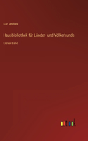 Hausbibliothek für Länder- und Völkerkunde: Erster Band
