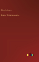 Unsere Umgangssprache