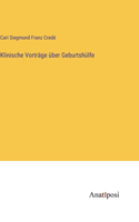 Klinische Vorträge über Geburtshülfe